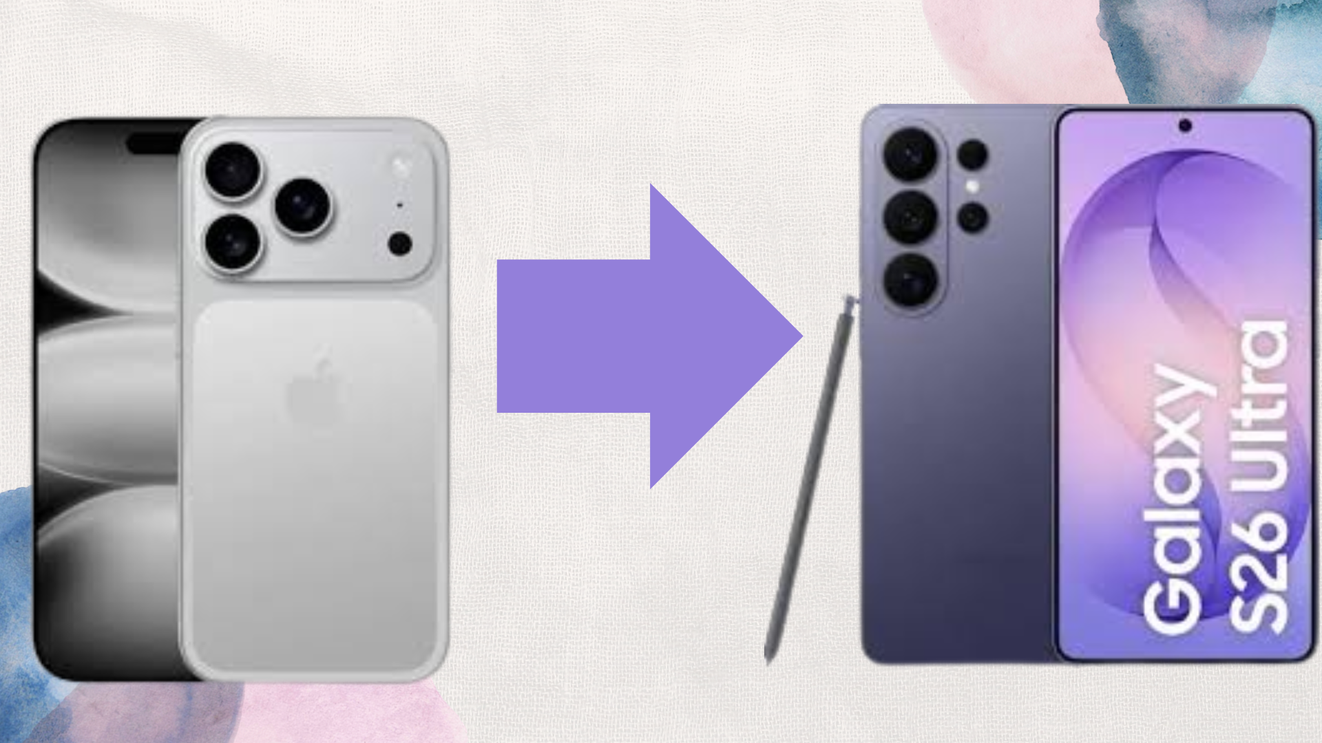 iPhone 17 to Samsung s26 ultra